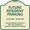 Signmission Designer Series-Future Resident Parking 9:00-6:00 Tan & Green Alum, 18" x 18", TG-1818-9975 A-DES-TG-1818-9975 - alternate 1